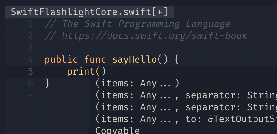 screenshot of helix (the code editor) in terminal of a file, SwiftFlashlightCore.swift. The cursor is inside the parens of the print function, and an autocomplete dropdown of various overloads for print is visible.
The full code:
// The Swift Programming Language
// https://docs.swift.org/swift-book
public func sayHello() {
    print()
}
